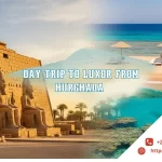 day trip to luxor from hurghada
